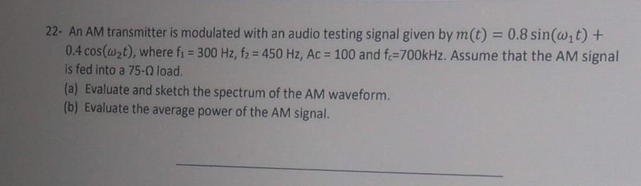 Solved 22- An AM transmitter is modulated with an audio | Chegg.com