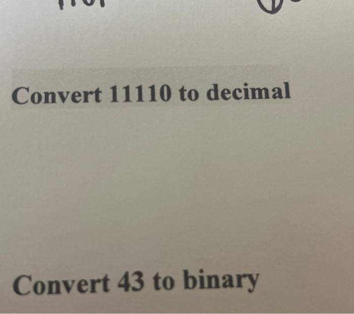 Solved Convert 11110 to decimal Convert 43 to binary | Chegg.com