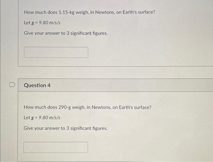 Solved How much does 1.15kg weigh, in Newtons, on Earth's