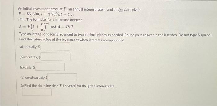 Solved An initial investment amount P, an annual interest | Chegg.com