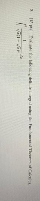 Solved 2 [15 Pts] Evaluate The Following Definite Integral