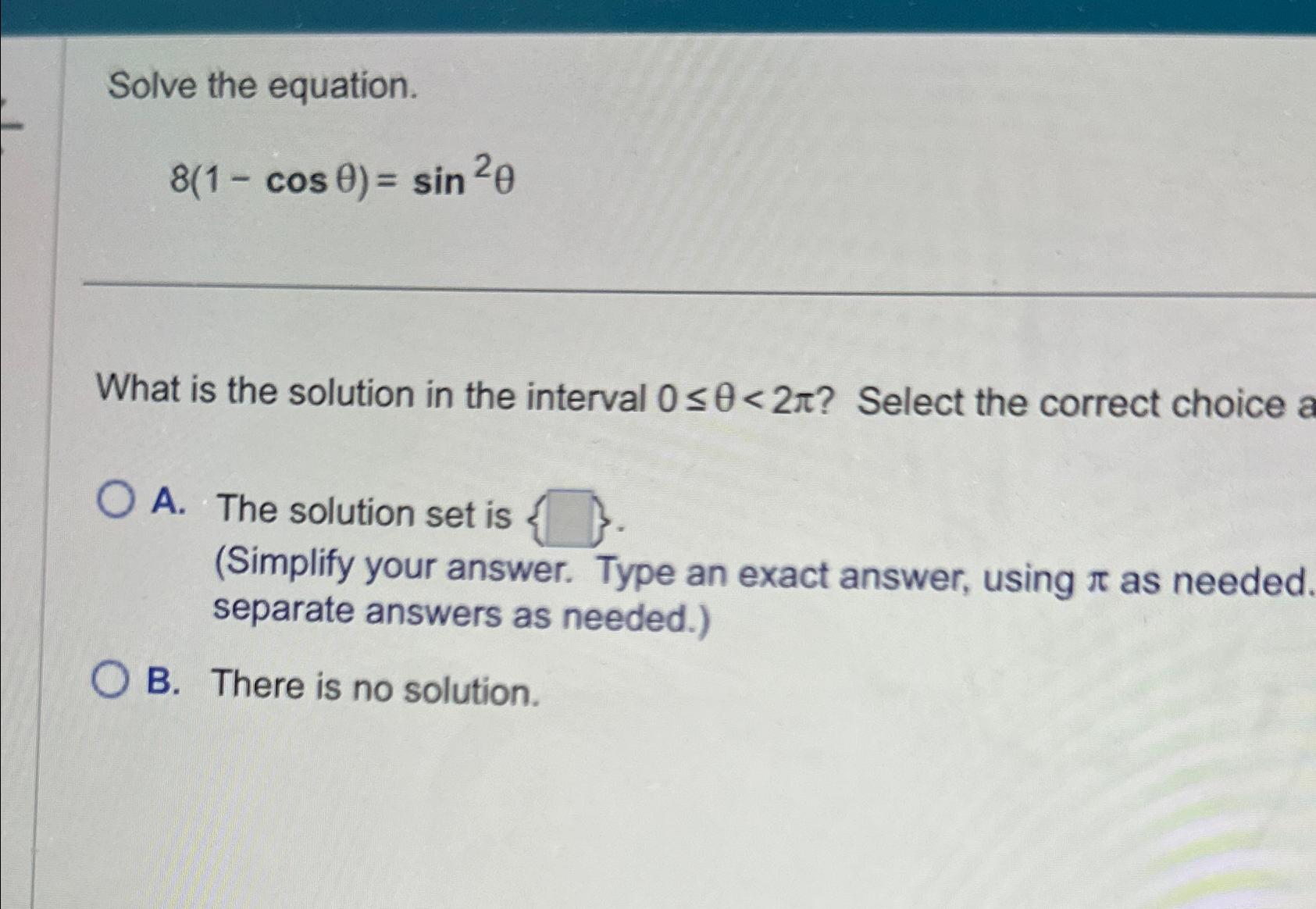 Solved Solve the equation.8(1-cosθ)=sin2θWhat is the | Chegg.com