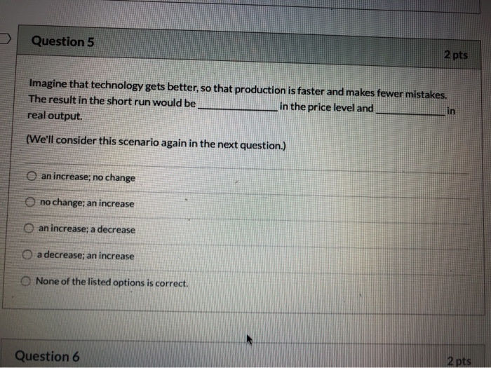 Solved Question 5 2 pts Imagine that technology gets better, | Chegg.com