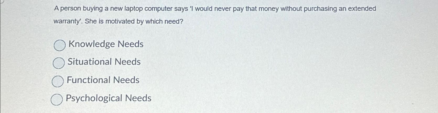 Solved A person buying a new laptop computer says 'I would | Chegg.com