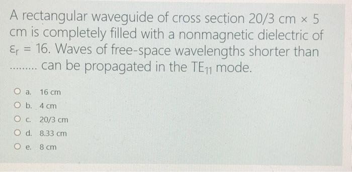 Solved A rectangular waveguide of cross section 20/3 cm x 5 | Chegg.com