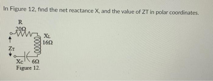 Solved In Figure 12, find the net reactance X, and the value | Chegg.com