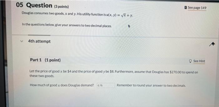 Solved 05 Question (3 points) Douglas consumes two goods, x | Chegg.com