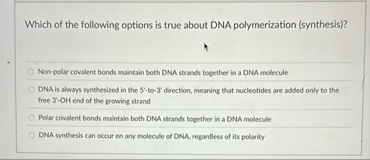 Solved Which of the following options is true about DNA | Chegg.com