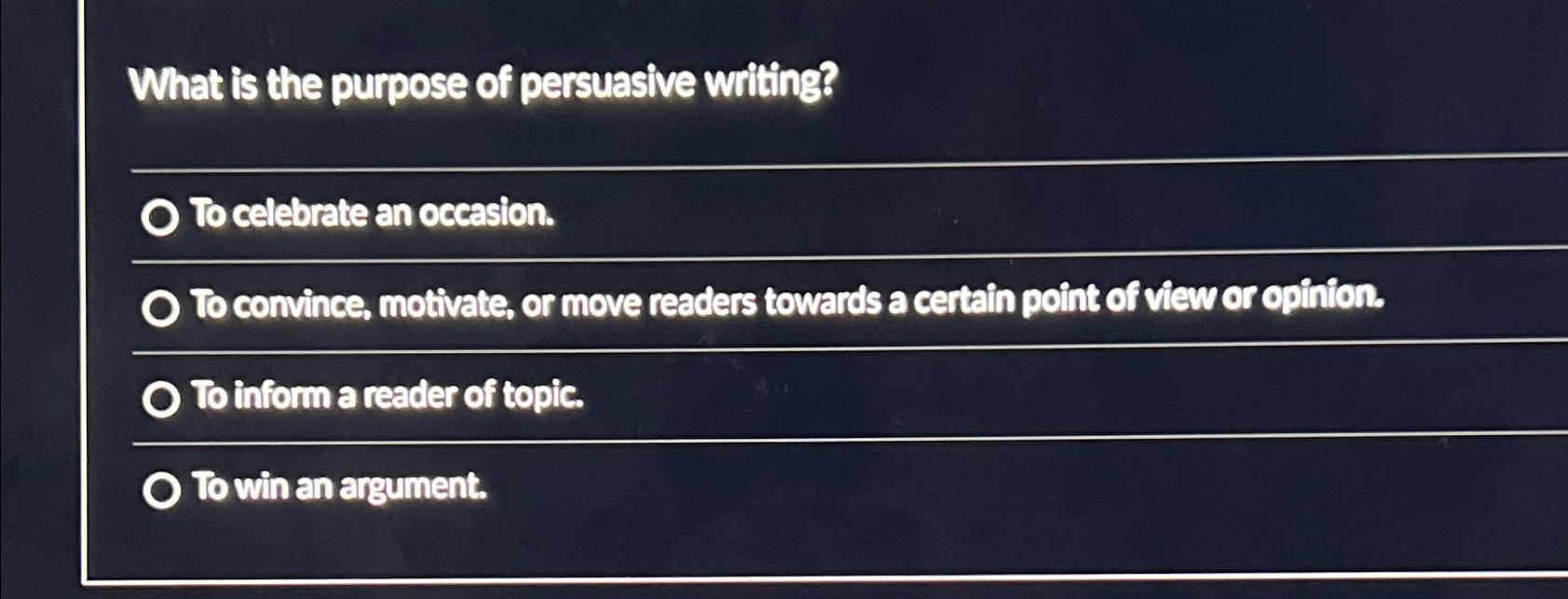 Solved What is the purpose of persuasive writing?To