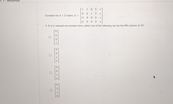Solved 1 05 0 0 1 7 Consider the 4 x 5 matrix A = 0 0 0 0 0 | Chegg.com