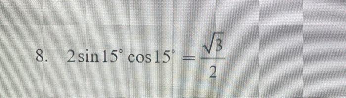 Solved 13 8. 2 sin 15° cos 15° 2 | Chegg.com