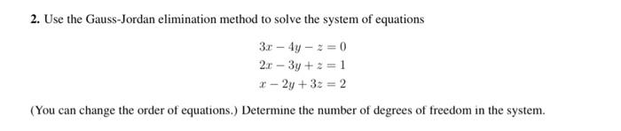 Solved 2 Use The Gauss Jordan Elimination Method To Solve