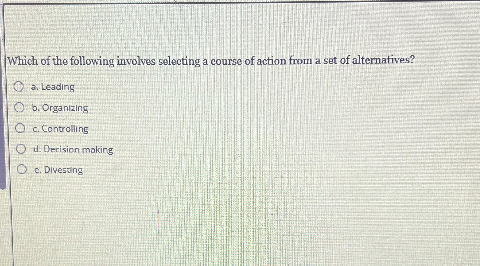 Solved Which of the following involves selecting a course of | Chegg.com