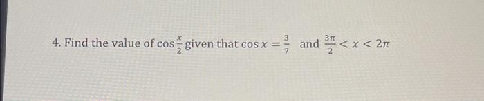 solved-4-find-the-value-of-cos2x-given-that-cosx-73-and-23-chegg