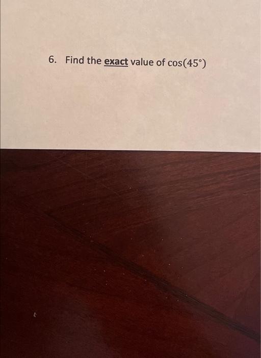 solved-6-find-the-exact-value-of-cos-45-chegg