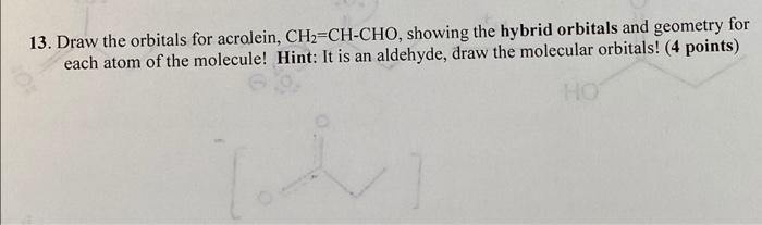 Solved 13. Draw the orbitals for acrolein, CH2=CH-CHO, | Chegg.com