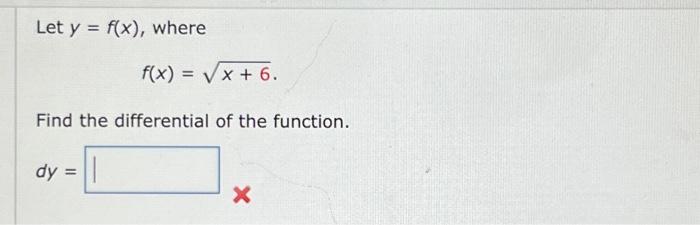 Solved Let Y F X Where F X X 6 Find The Differential Of