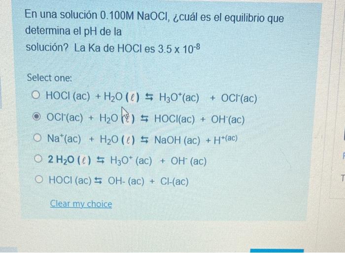 En una solución \( 0.100 \mathrm{M} \mathrm{NaOCl} \), ¿cuál es el equilibrio que determina el pH de la solución? La Ka de \(