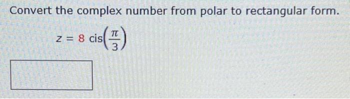 Solved Convert the complex number from polar to rectangular | Chegg.com