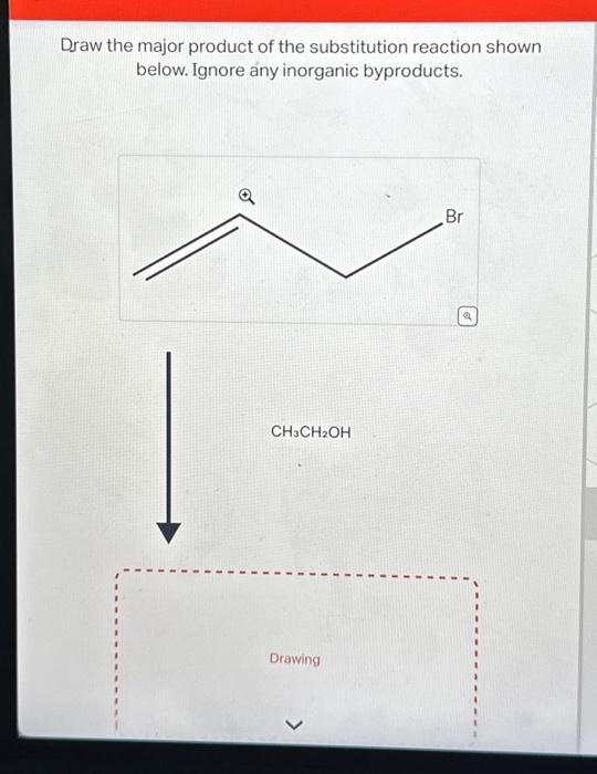 Solved Draw the major product of the substitution reaction | Chegg.com