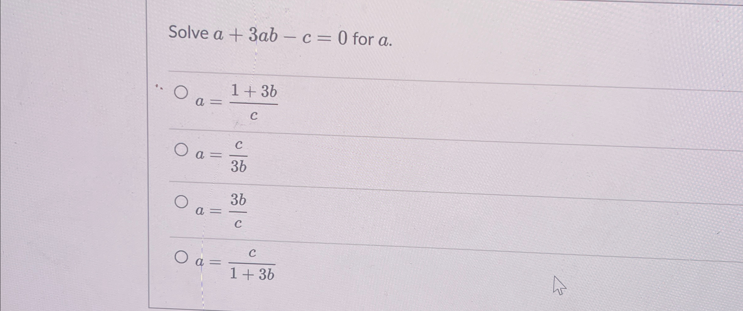 Solved Solve a+3ab-c=0 ﻿for a.a=1+3bca=c3ba=3bca=c1+3b | Chegg.com