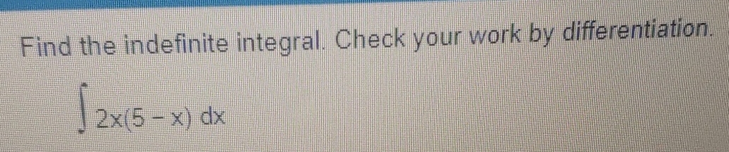 Solved Find the indefinite integral. Check your work by | Chegg.com