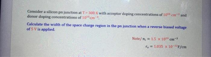 Solved Consider a silicon pn junction at T = 300 K with | Chegg.com