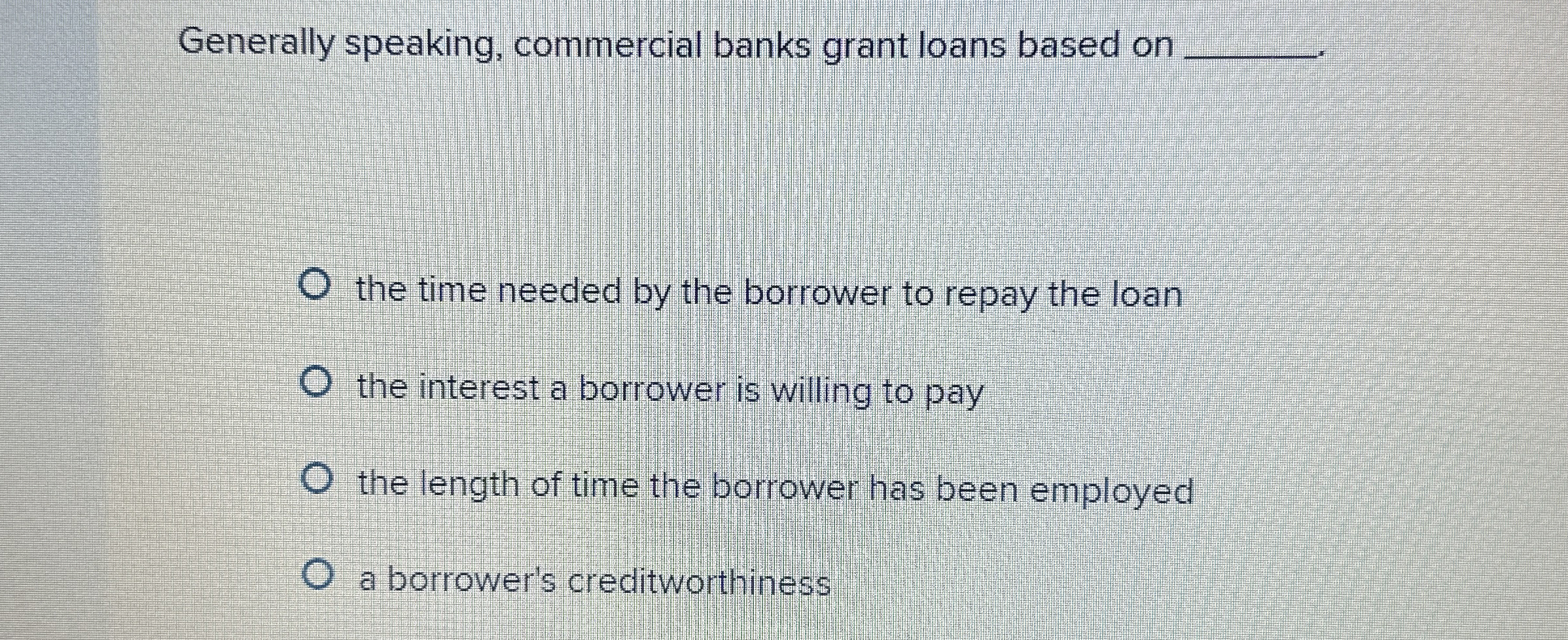 Solved Generally speaking, commercial banks grant loans | Chegg.com