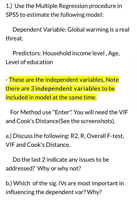 1.) Use the Multiple Regression procedure in SPSS to estimate the following model:
Dependent Variable: Global warming is a re