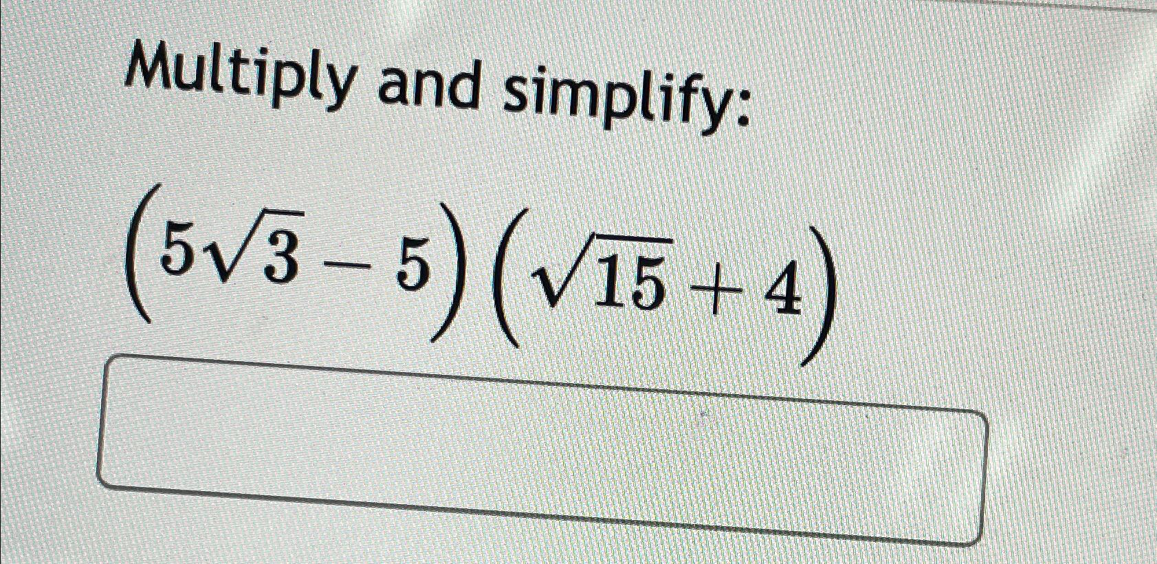 solved-multiply-and-simplify-532-5-152-4-chegg