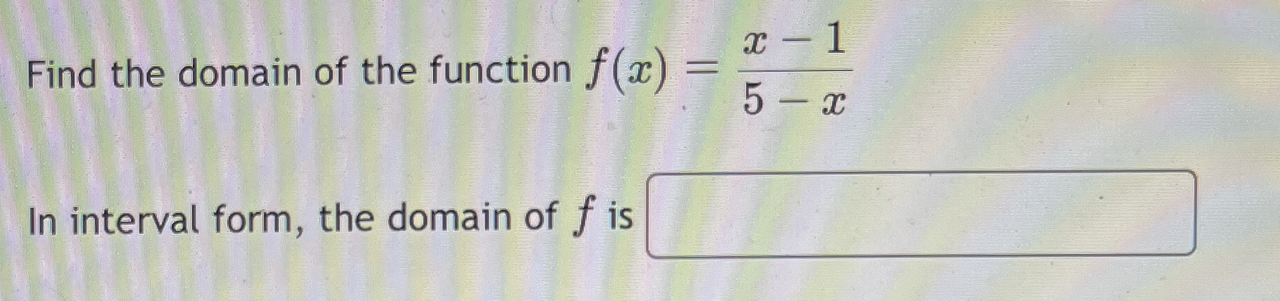 Solved Find the domain of the function f(x)=x-15-xIn | Chegg.com