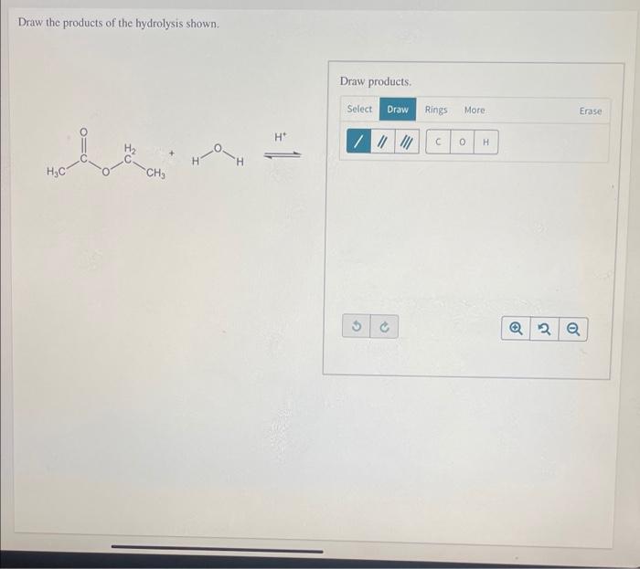 Solved Draw the products of the hydrolysis shown Draw