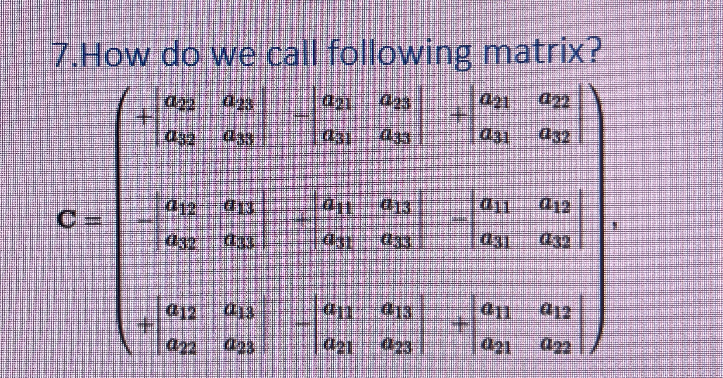 Solved 7.How do we call following matrix? | Chegg.com