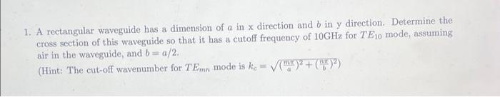Solved a 1. A rectangular waveguide has a dimension of a in | Chegg.com