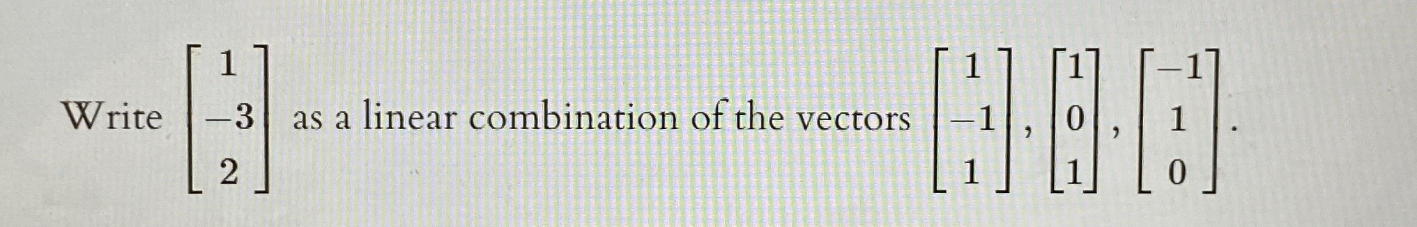 solved-write-1-32-as-a-linear-combination-of-the-vectors-chegg