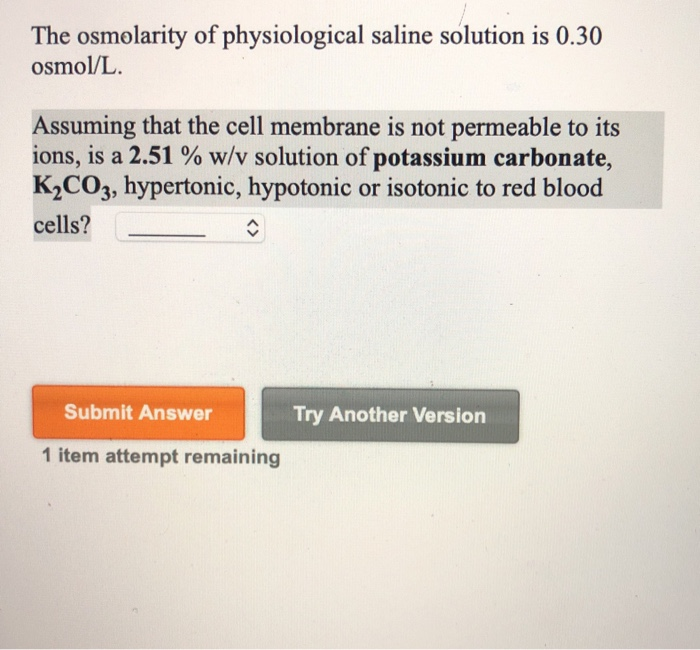 Solved The osmolarity of physiological saline solution is