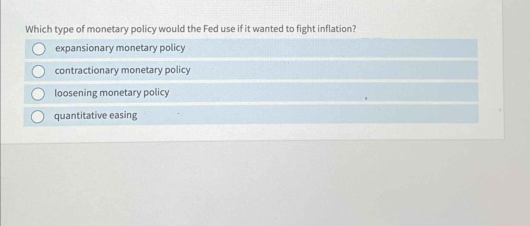 Solved Which type of monetary policy would the Fed use if it | Chegg.com