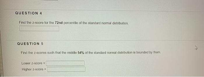 Solved QUESTION 4 Find the Z-score for the 72nd percentile | Chegg.com