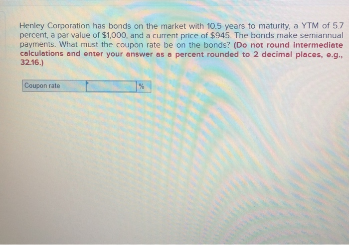 Solved Henley Corporation has bonds on the market with 10.5