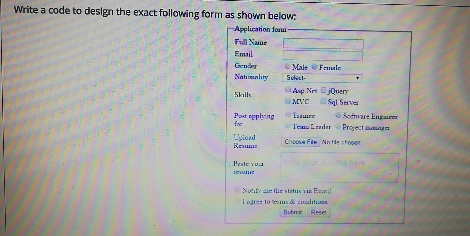 Solved Write a code to design the exact following form as | Chegg.com