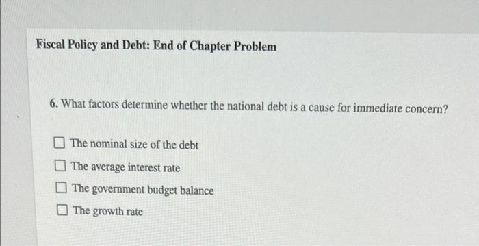 Solved Fiscal Policy and Debt: End of Chapter Problem 6. | Chegg.com