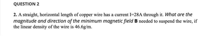 Solved QUESTION 2 2. A straight, horizontal length of copper | Chegg.com