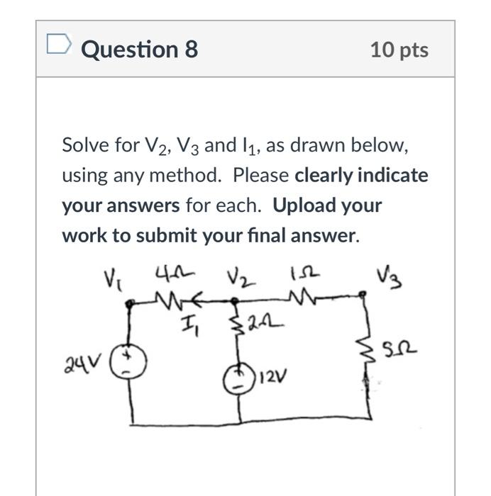 Solved Question 8 10 pts Solve for V2, V3 and 11, as drawn | Chegg.com