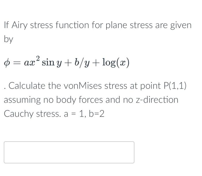 Solved If Airy Stress Function For Plane Stress Are Given By | Chegg.com