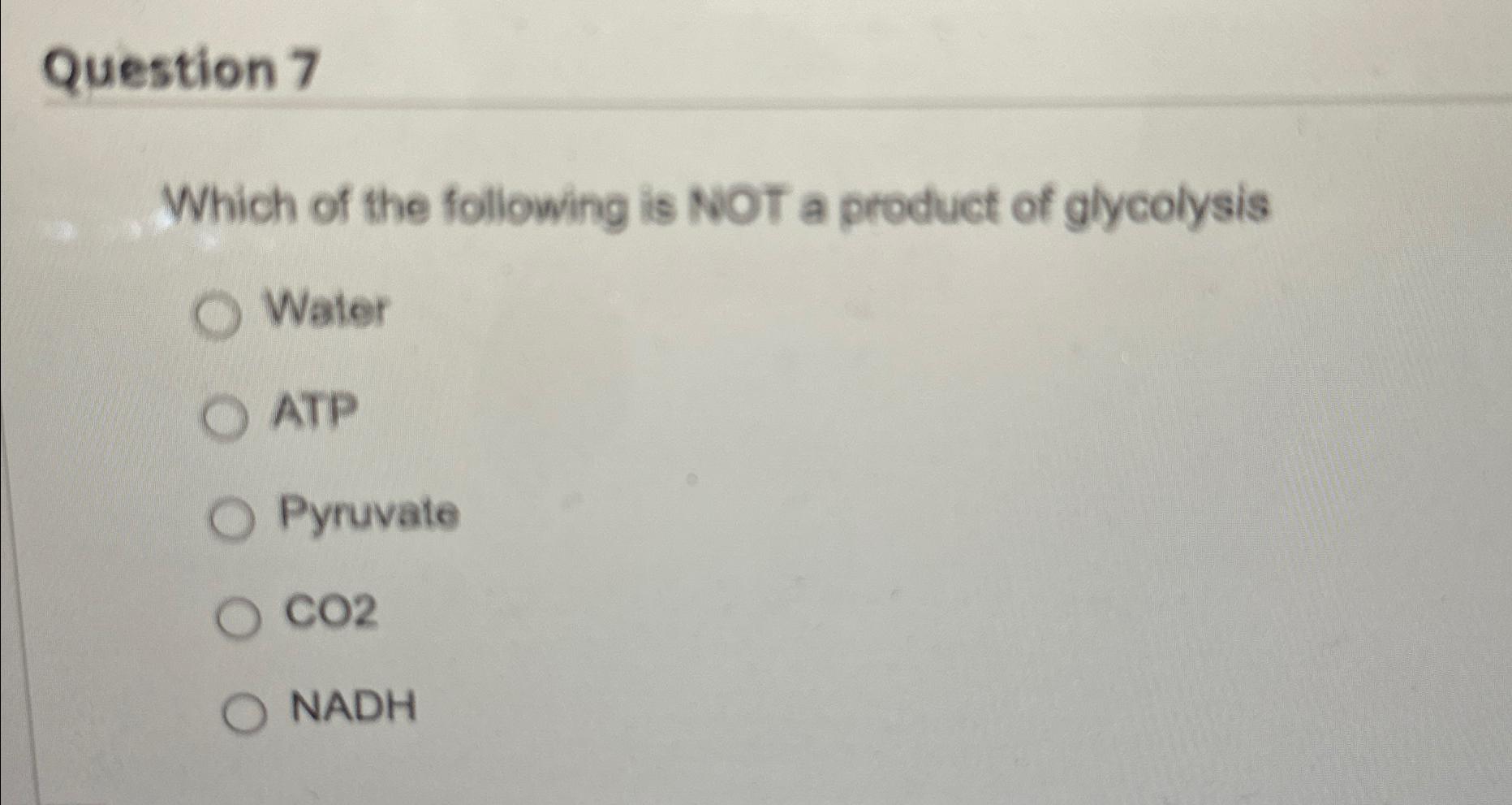 Solved Question 7Which of the following is NOT a product of