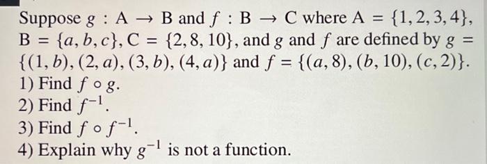 Solved Suppose G:A→B And F:B→C Where A={1,2,3,4}, | Chegg.com