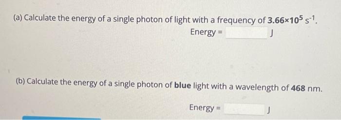 Solved Calculate the energy of a single photon of light with | Chegg.com