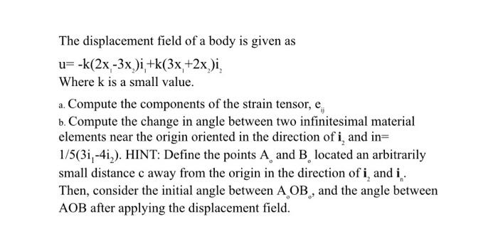 Solved The displacement field of a body is given as | Chegg.com