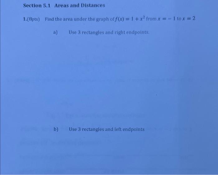 Solved Section 5.1 Areas and Distances 1. (8pts) Find the | Chegg.com