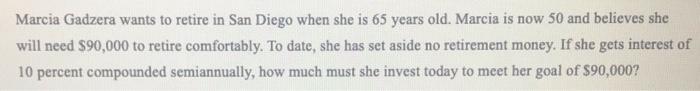 Solved Marcia Gadzera wants to retire in San Diego when she | Chegg.com